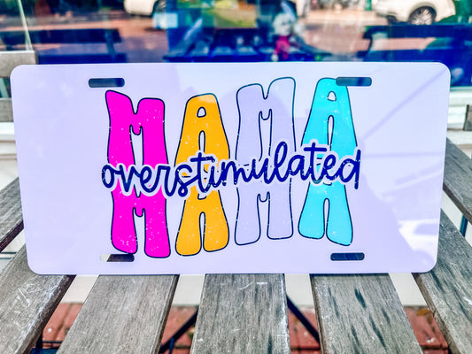 Overstimulated Mama License Plate