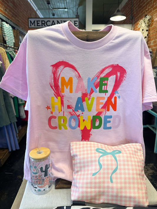 Make Heaven Crowded Tee