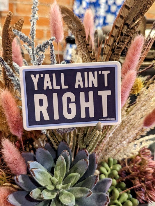 "Y'all Ain't Right" sticker