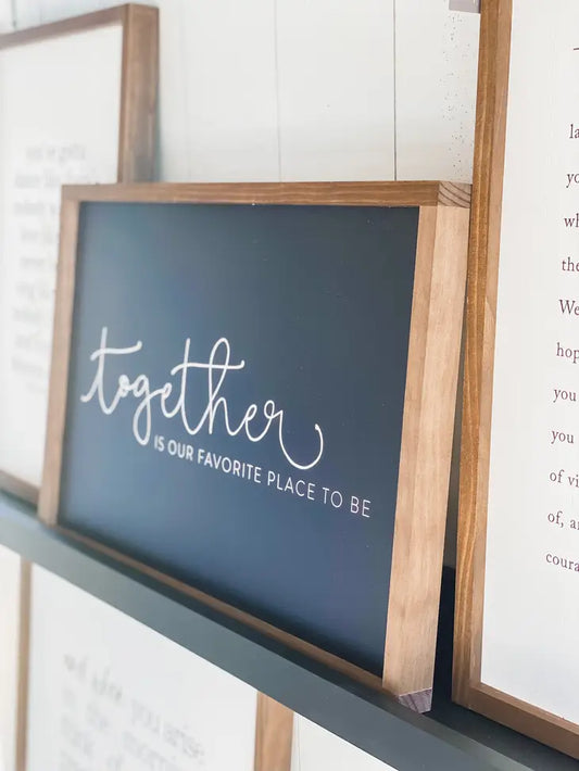 Together is our Fave Place to be Sign