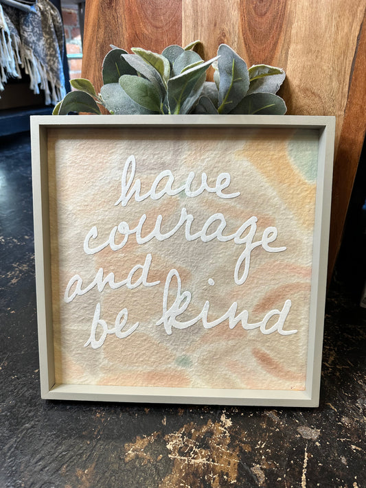 Have Courage Watercolor Sign